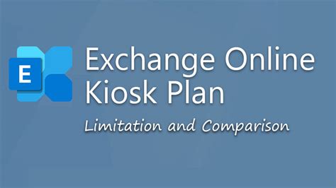 exchange online kiosk license|Exchange Online Kiosk License Details and Comparison.